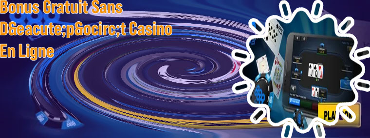 Casino gratuit sans depot